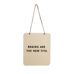 Brains Are The New Tits Sign